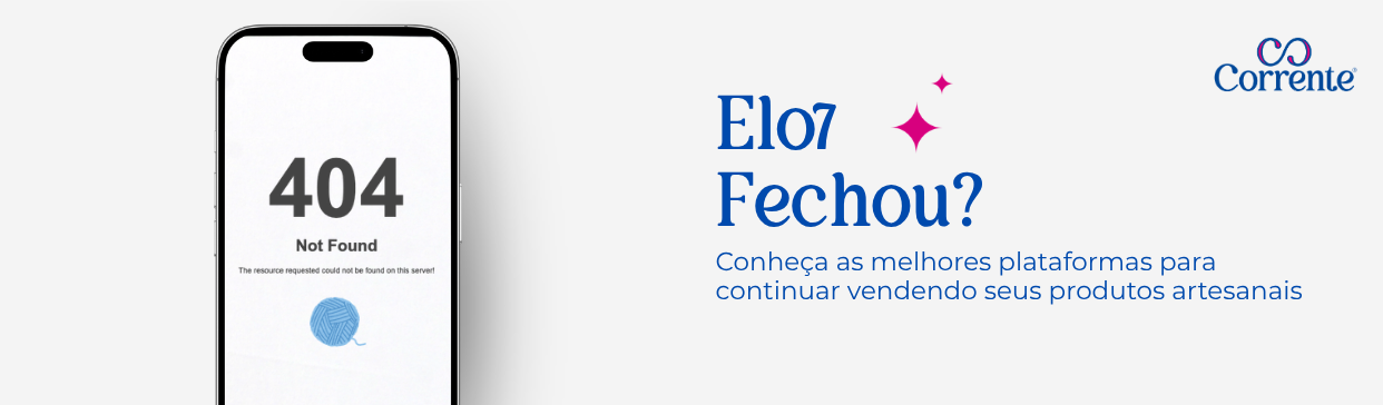 Elo7 Fechou? Conheça as melhores plataformas para continuar vendendo seus produtos artesanais